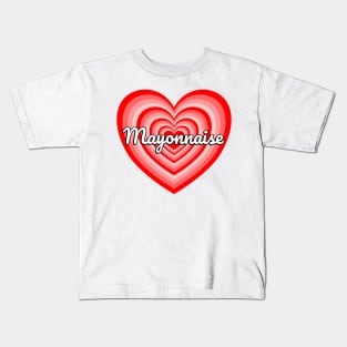 I Love Mayonnaise Heart Funny Mayo Lover Mayonnaise Meme Kids T-Shirt